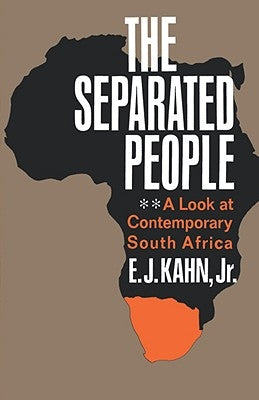 The Separated People: A Look at Contemporary South Africa by Kahn, E. J., Jr.