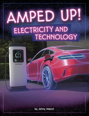 Amped Up!: Electricity and Technology by Mason, Jenny