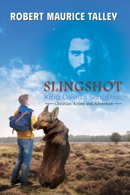 Slingshot: King David's Slingshot by Talley, Robert Maurice