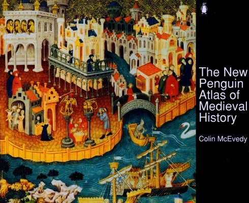 The New Penguin Atlas of Medieval History: Revised Edition by McEvedy, Colin
