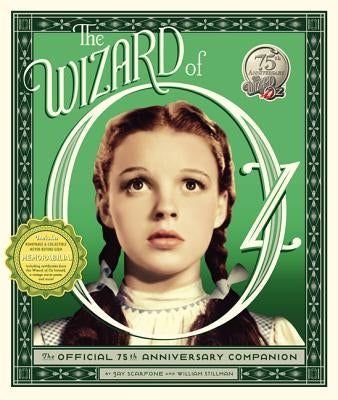 The Wizard of Oz: The Official 75th Anniversary Companion [With Removable & Collectible Memorabilia] by Stillman, William