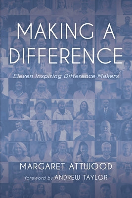 Making a Difference: Eleven Inspiring Difference Makers by Attwood, Marg