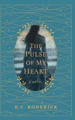 The Pulse of My Heart by Roderick, E. C.