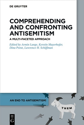 Comprehending and Confronting Antisemitism: A Multi-Faceted Approach by Lange, Armin