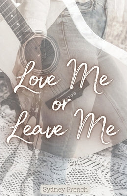 Love Me or Leave Me by French, Sydney E.