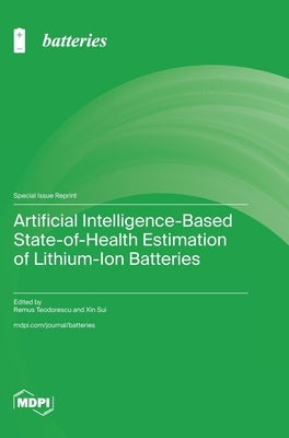 Artificial Intelligence-Based State-of-Health Estimation of Lithium-Ion Batteries by Teodorescu, Remus