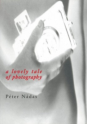 A Lovely Tale of Photography by Nadas, Peter