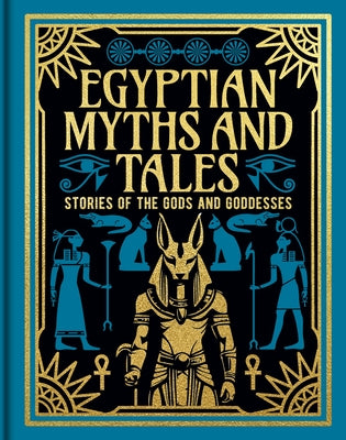 Egyptian Myths and Tales: Stories of the Gods and Goddesses by Spence, Lewis