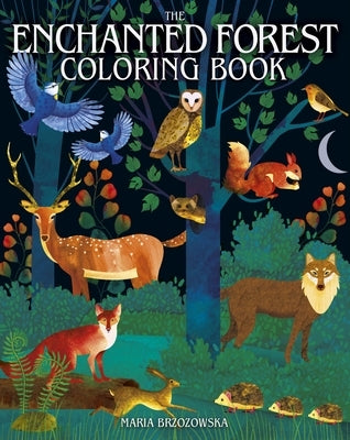 The Enchanted Forest Coloring Book by Brzozowska, Maria