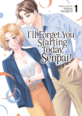 I'll Forget You Starting Today, Senpai! Vol. 1 by Yamaguchi, Megumi