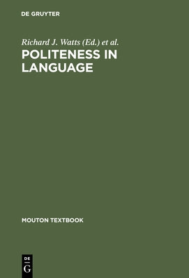 Politeness in Language by Watts, Richard J.