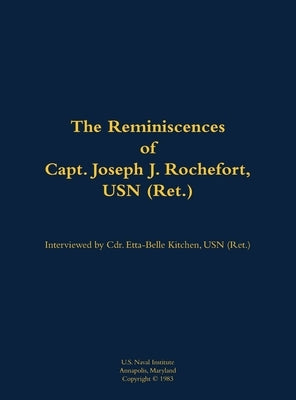 Reminiscences of Capt. Joseph J. Rochefort, USN (Ret.) by Rochefort, Joseph J.