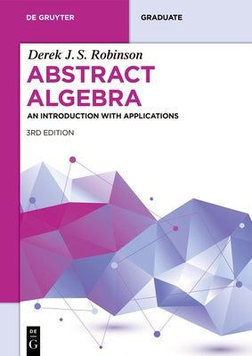 Abstract Algebra: An Introduction with Applications by Robinson, Derek J. S.