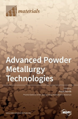 Advanced Powder Metallurgy Technologies by NovÃ¡k, Pavel