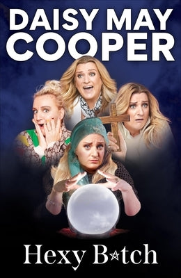Hexy B*tch: Tales from My Life, the Afterlife, and Beyond by Cooper, Daisy May