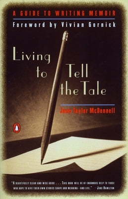 Living to Tell the Tale: A Guide to Writing Memoir by McDonnell, Jane Taylor