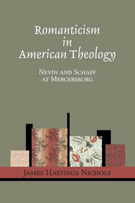 Romanticism in American Theology by Nichols, James Hastings