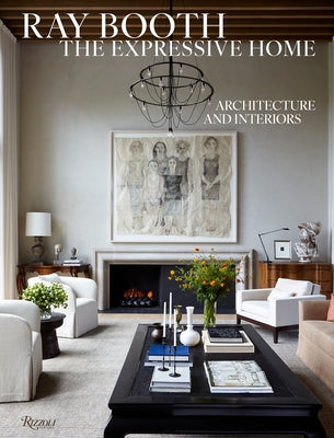 Ray Booth: The Expressive Home: Architecture and Interiors by Booth, Ray