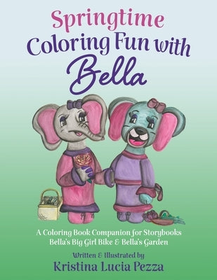 Springtime Coloring Fun with Bella: The Bella Lucia Series, Coloring Book D (for Storybooks 4 & 8) by Pezza, Kristina Lucia
