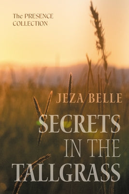Secrets in the Tallgrass by Belle, Jeza