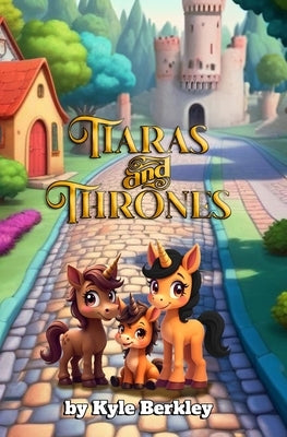 Tiaras and Thrones by Berkley, Kyle