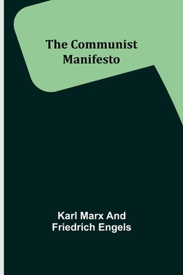The Communist Manifesto by Marx, Karl