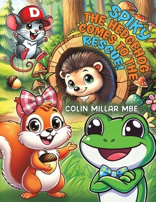 Spiky the Hedgehog Comes to the Rescue! by Millar Mbe, Colin