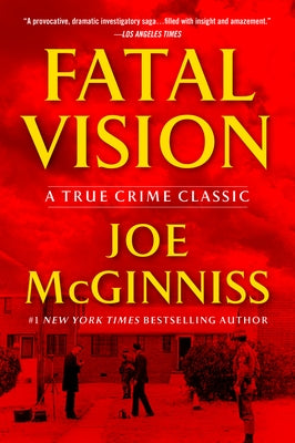 Fatal Vision: A True Crime Classic by McGinniss, Joe