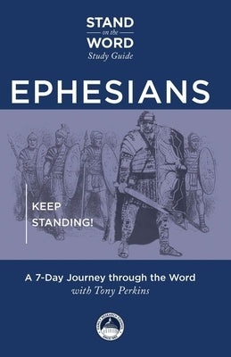 Ephesians: Keep Standing! a 7-Day Journey Through the Word by Perkins, Tony