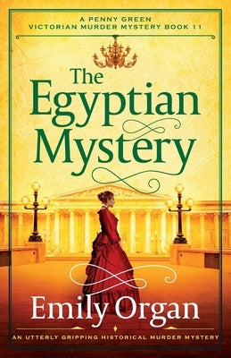 The Egyptian Mystery: An utterly gripping historical murder mystery by Organ, Emily
