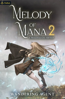 Melody of Mana 2: A Progression Fantasy by Agent, Wandering