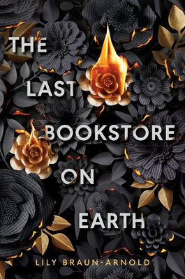 The Last Bookstore on Earth by Braun-Arnold, Lily