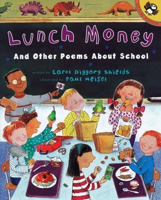Lunch Money: And Other Poems about School by Shields, Carol Diggory
