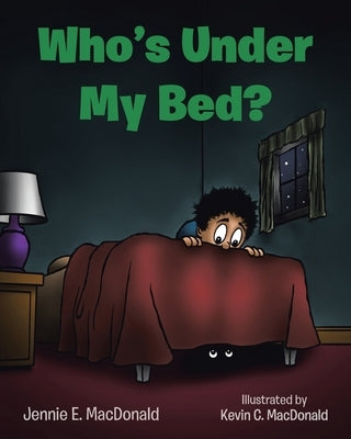 Who's Under My Bed? by MacDonald, Jennie E.