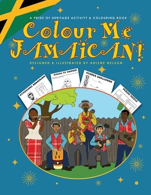 Colour Me Jamaican: A Jamaican Colouring and Activity Book by Nelson, Arlene