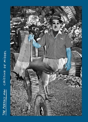 Cristina de Middel: The Perfect Man by de Middel, Cristina