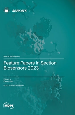 Feature Papers in Section Biosensors 2023 by Katz, Evgeny