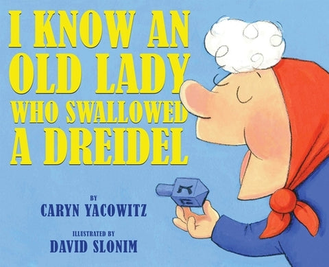 I Know an Old Lady Who Swallowed a Dreidel by Yacowitz, Caryn