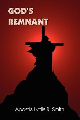 God's Remnant by Smith, Lydia R.