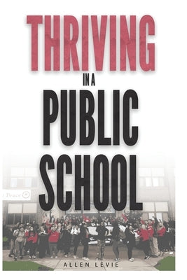 Thriving In A Public School by Levie, Allen