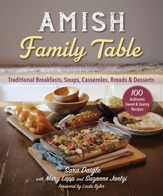 Amish Family Table: Traditional Breakfasts, Soups, Casseroles, Breads & Desserts by Daigle, Sara
