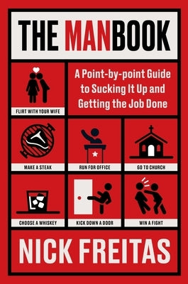 The Manbook: A Point-By-Point Guide to Sucking It Up and Getting the Job Done by Freitas, Nick