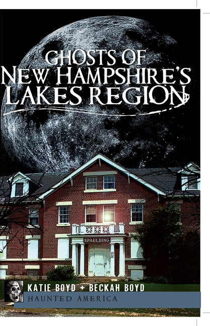 Ghosts of New Hampshire's Lakes Region by Boyd, Katie