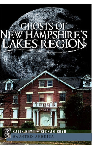 Ghosts of New Hampshire's Lakes Region by Boyd, Katie