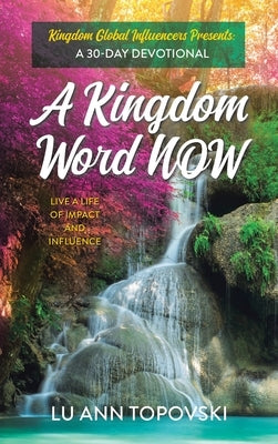A Kingdom Word Now: A 30-Day Devotional by Topovski, Lu Ann