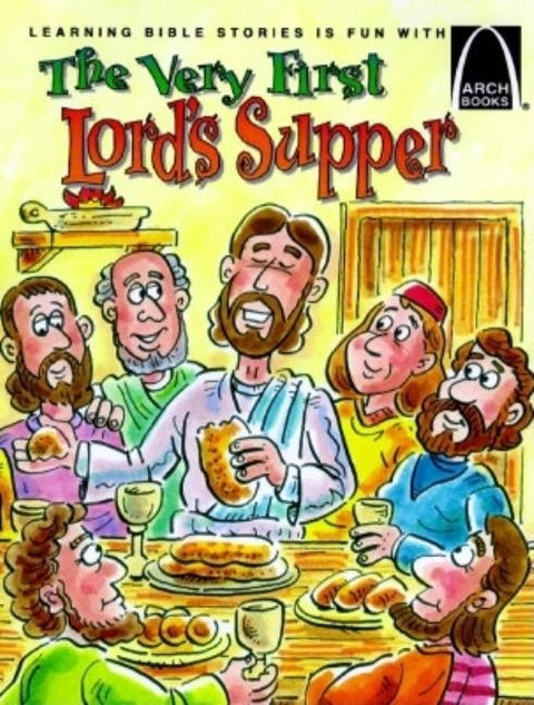 The Very First Lord's Supper - Arch Books by Swanee Ballman