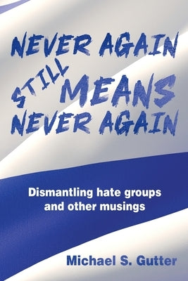 Never Again Still Means Never Again by Gutter, Michael S.