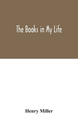 The books in my life by Miller, Henry