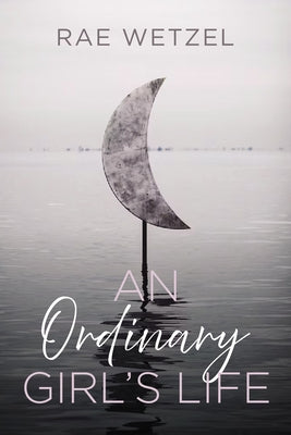 An Ordinary Girl's Life by Wetzel, Rae
