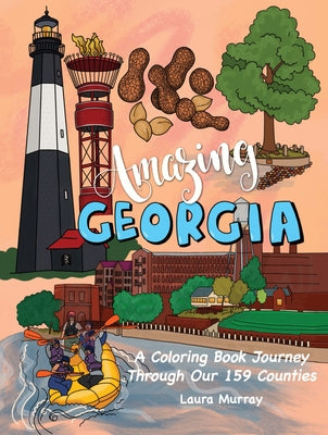 Amazing Georgia: A Coloring Book Journey Through Our 159 Counties by Murray, Laura